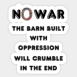 The Barn Built with Oppression Will Crumble in The End. Sticker